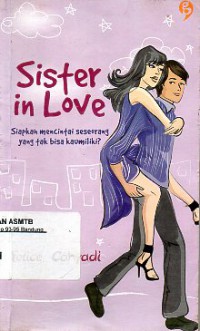 Sister In Love: Siapakah Mencintai Seseorang Yang Tak Bisa Kau Miliki ?