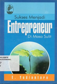 Sukses Menjadi Entrepreneur di Masa Sulit