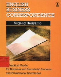 English Business Correspondence : A Practical Guide For Business and Secretarial Students and Professional Secretaries