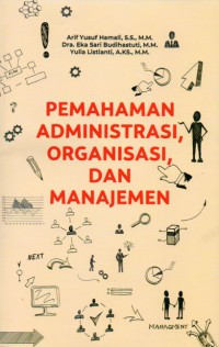 Pemahaman Administrasi, Organisasi dan Manajemen