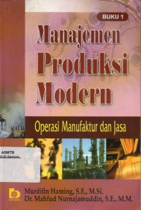 Manajemen Produksi Modern : Operasi Manukfaktor dan Jasa Buku 1