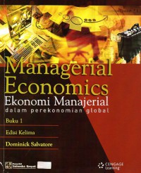 Managerial Ekonomics: Ekonomi Manajerial Dalam Perekonomian Global. Buku 1