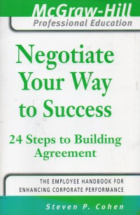 Negotiate Your Way To Succes. 24 Steps To Building Agreement