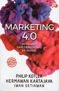 Marketing 4.0. Bergerak Dari Tradisional Ke Digital