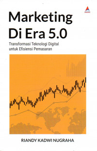 Marketing Di Era 5.0: Transformasi Teknologi Digital untuk Efisiensi Pemasaran