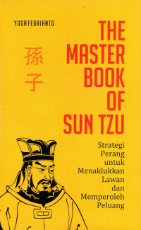 Master Book Of Sun Tzu, The: Strategi Perang untuk Menaklukkan Lawan dan Memperoleh peluang