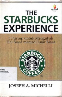 The Starbucks Experience : 5 Prinsip untuk Mengubah Hal Biasa menjadi Luar Biasa