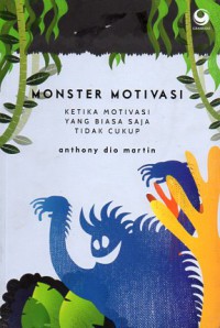 Monster Motivasi : Ketika Motivasi Yang Biasa Saja Tidak Cukup