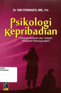 Psikologi Kepribadian. Integrasi Nafsiyah dan Aqliyah Perspektif Psikologi Islami