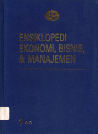 Ensiklopedi Ekonomi, Bisnis dan Manajemen. 1 A-O