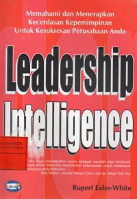 Leadership Intelligence : Memahami & Menerapkan Kecerdasan Kepemimpinan Untuk Kesuksesan Perusahaan Anda