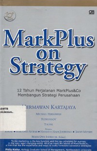 MarkPlus on Strategy : 12 Tahun Perjalanan MarkPlus & Co Membangun Strategi Perusahaan
