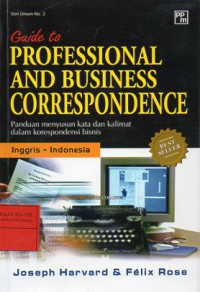 Guide to Professional and Business Correspondence: Panduan Menyusun Kata dan Kalimat Dalam Korespondensi Bisnis (Inggris-Indonesia)