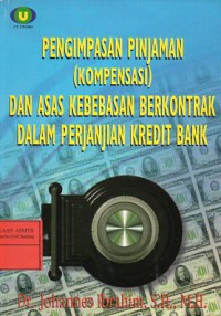 Pengimpasan Pinjaman (kompensasi) dan asas kebebasan berkontrak dalam perjanjian kredit bank