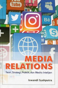 Media Relations. Teori, Strategi, Praktik dan Media Intelijen