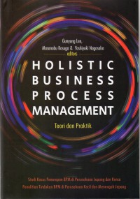 Holistic Business Process Management. Teori dan Praktik
